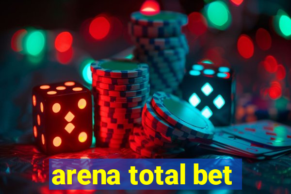 arena total bet